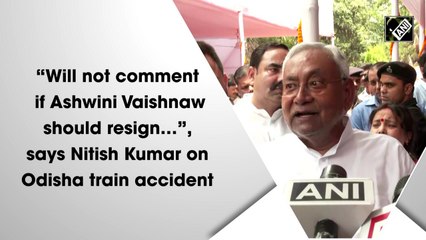 ‘Will not comment if Ashwini Vaishnaw should resign…’, says Nitish Kumar on Odisha train accident