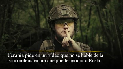 El ejército de Ucrania pide que no se hable de la próxima contraofensiva