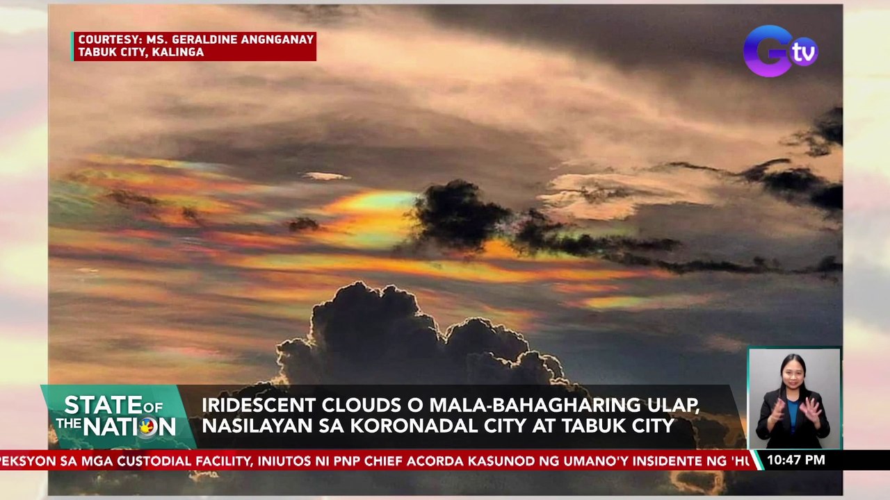Iridescent clouds o mala-bahagharing ulap, nasilayan sa Koronadal City at Tabuk City