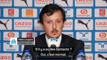 Marseille - Longoria confirme avoir déjà des contacts avec des entraîneurs