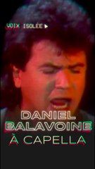 Daniel Balavoine Acapella ! ️