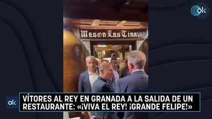 Vítores al Rey en Granada a la salida de un restaurante: «¡Viva el Rey! ¡Grande Felipe!»