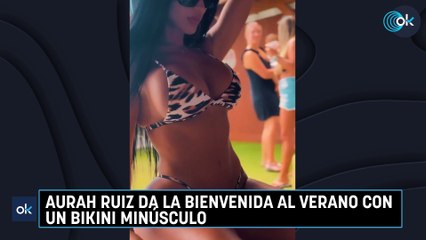 Aurah Ruiz da la bienvenida al verano con un bikini minúsculo