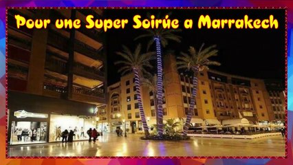 Pour une Super Soirée à Marrakech ❤❤   مراكش ساحرة في الليل