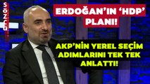 İsmail Saymaz Erdoğan'ın Yerel Seçim İçin Yaptığı Hazırlığı Anlattı! HDP Detayı Dikkat Çekti