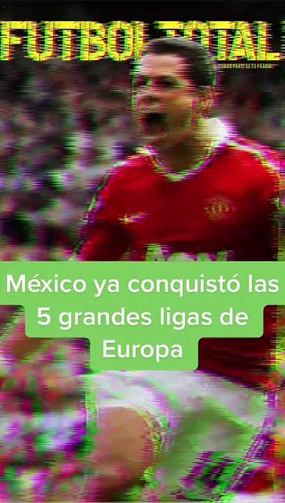 Mexicanos ya ganaron las 5 grandes ligas de Europa - Futbol Total MX