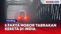 5 Fakta Horor Tabrakan Kereta di India Tewaskan 233 Orang, Apa Penyebabnya?