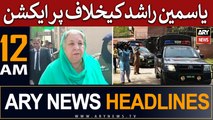 ARY News 12 AM Headlines 6th June | Yasmin Rashid Kay Khilaf Action