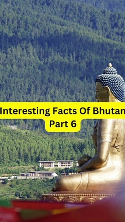 Interesting Facts Of Bhutan Part 6