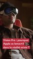 Vision Pro : pourquoi la marque Apple se lance-t-elle dans la réalité mixte ?