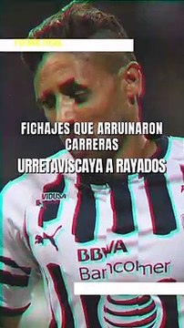 Urretaviscaya a Rayados - Fichajes que arruinaron carreras