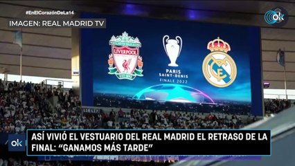 Así vivió el vestuario del Real Madrid el retraso de la final “Ganamos más tarde”
