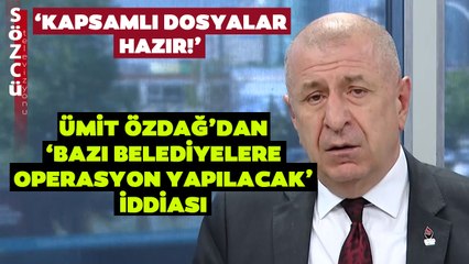 Ümit Özdağ Kapsamlı Dosyalar Hazır Diyerek Uyardı! İşte AKP'nin Belediye Planı