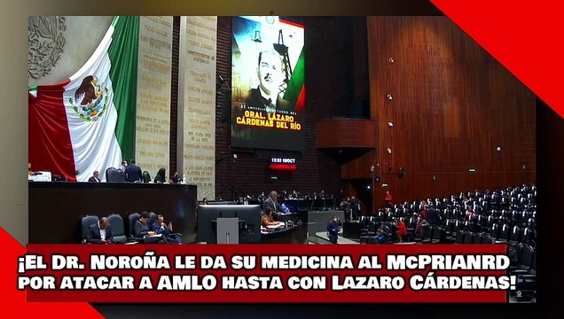 ¡VEAN! ¡El Dr. Noroña le da su medicina al McPRIANRD por atacar a AMLO hasta con Lazaro Cárdenas!