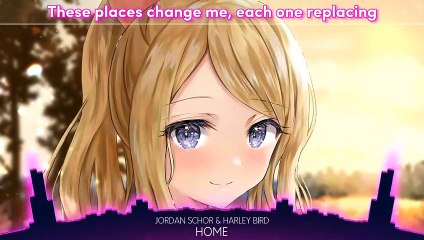 Nightcore - Home (Jordan Schor & Harley Bird) - Lyrics