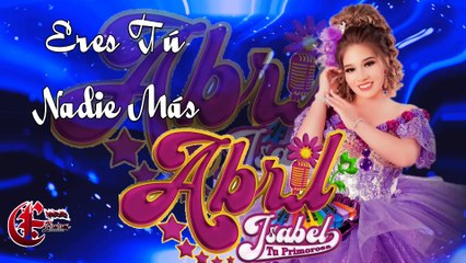 Abril Isabel ERES TU NADIE MÁS ESTRENO 2023✓✓✓