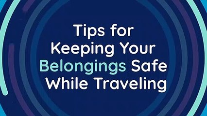 Tips For Keeping Your Belongings Safe While Traveling