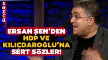 Ersan Şen HDP ve Kemal Kılıçdaroğlu'na Ateş Püskürdü! İşte Dün Canlı Yayında Yaşananlar