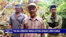 Tak Ada Jembatan, Warga di Lampung Terpaksa Gotong Jenazah Lewati Sungai