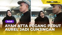Bikin Risih, Aksi Ayah Atta Halilintar Pegang Perut Aurel Hermansyah Jadi Gunjingan: Gak Enak Dilihat!