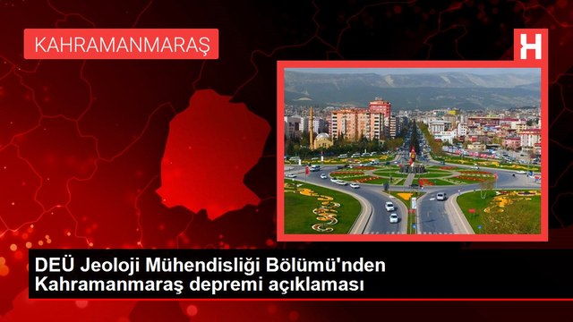 DEÜ Jeoloji Mühendisliği Bölümü'nden Kahramanmaraş depremi açıklaması