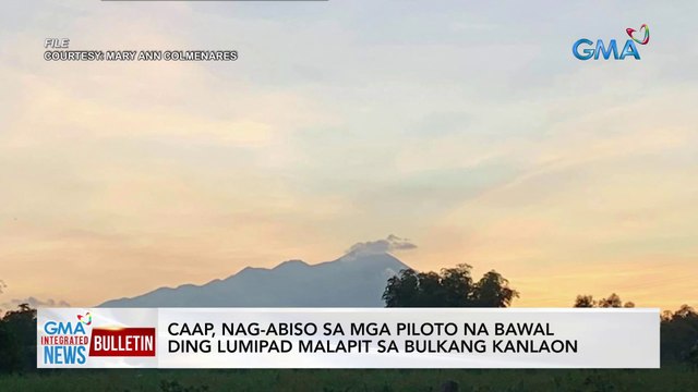 CAAP, nag-abiso sa mga piloto na bawal ding lumipad malapit sa bulkang Kanlaon | GMA Integrated News Bulletin
