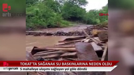 Tokat'ta sağanak menfezleri tıkadı. 5 mahalleye ulaşımı sağlayan yol göle döndü
