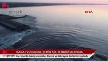 Herson'da baraj vuruldu, Rusya ve Ukrayna birbirini suçladı: Bölge sel tehdidiyle karşı karşıya