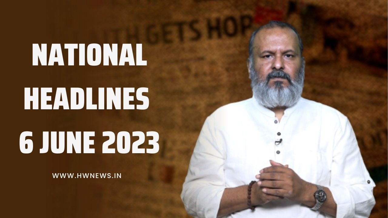 National Headlines | 6th June 2023