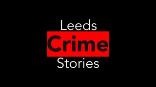 Leeds Crime Stories - Mayor’s Safer Communities Fund