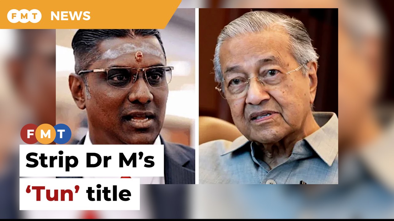 Strip Dr M of ‘Tun’ title if he continues attacking royalty, says MP