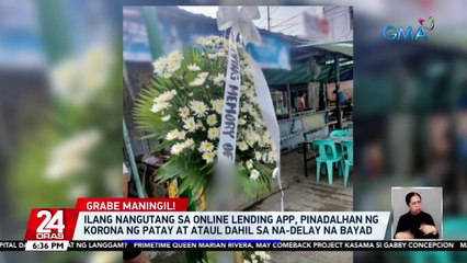 Ilang nangutang sa online lending app, pinadalhan ng korona ng patay at ataul dahil sa na-delay na bayad | 24 Oras