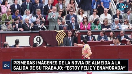 Primeras imágenes de la novia de Almeida a la salida de su trabajo Estoy feliz y enamorada