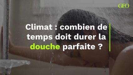 Climat : combien de temps doit durer la douche parfaite ?