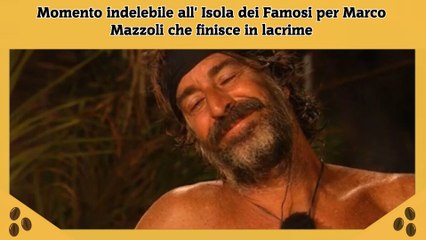 Momento indelebile all' Isola dei Famosi per Marco Mazzoli che finisce in lacrime