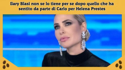 Ilary Blasi non se lo tiene per se dopo quello che ha sentito da parte di Carlo per Helena Prestes