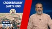CAG On Railway Safety Fund | Odisha Train Tragedy | Balasore | PM Modi | Ashwini Vaishnaw