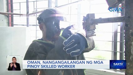 Oman, nangangailangan ng mga Pinoy skilled worker | Saksi