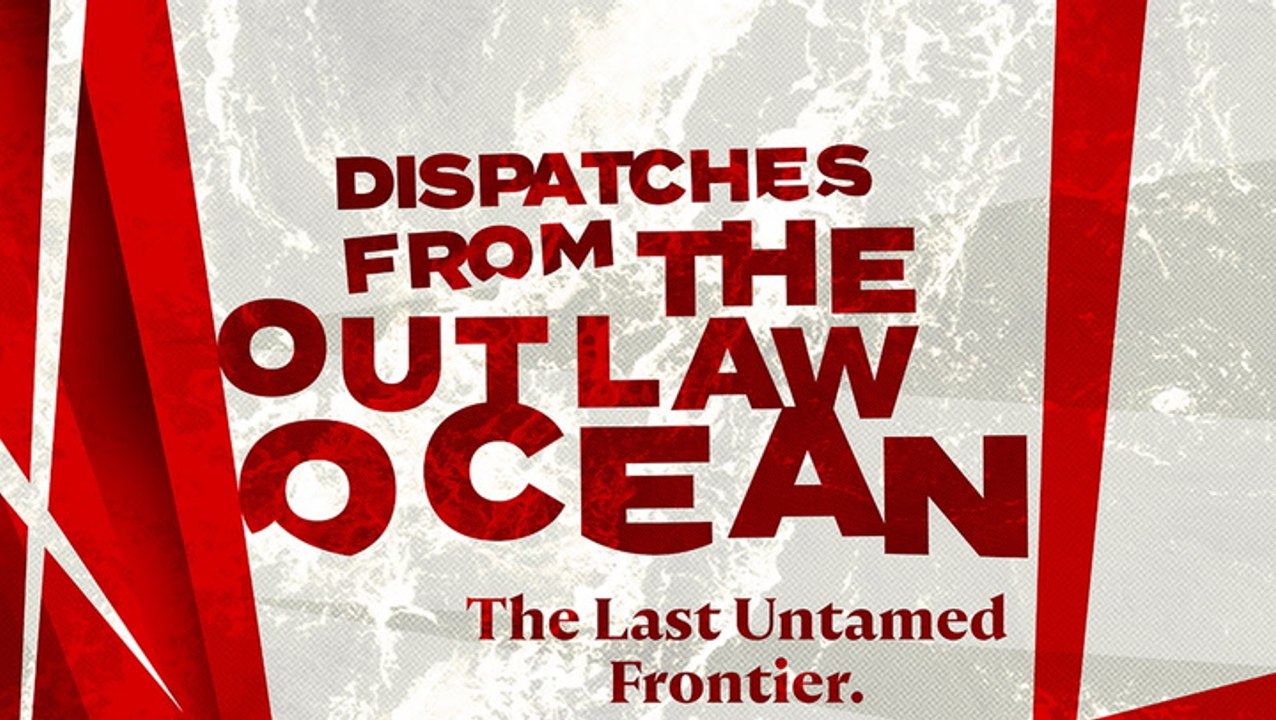 The Outlaw Ocean Ep. 7 | Chasing Ghosts