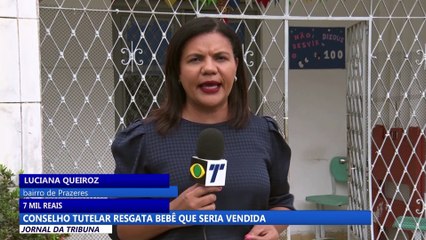 Conselho Tutelar resgata bebê que seria vendida