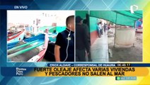 Huaura: Oleaje anómalo deja sin trabajo a pescadores y afecta viviendas de la zona