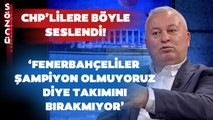 Cemal Enginyurt CHP'lilere Böyle Seslendi! 'Fenerbahçeliler Hiç Terk Edelim Demiyorlar'