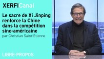 Le sacre de Xi Jinping renforce la Chine dans la compétition sino-américaine [Christian Saint-Etienne]