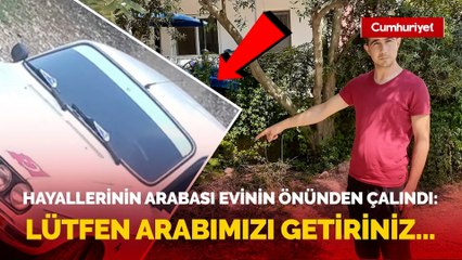 Düğünde takılan altınlarla araba almışlardı! Hayallerinin arabası evinin önünden çalındı