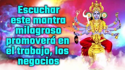 Escuchar este mantra milagroso promoverá en el trabajo, los negocios