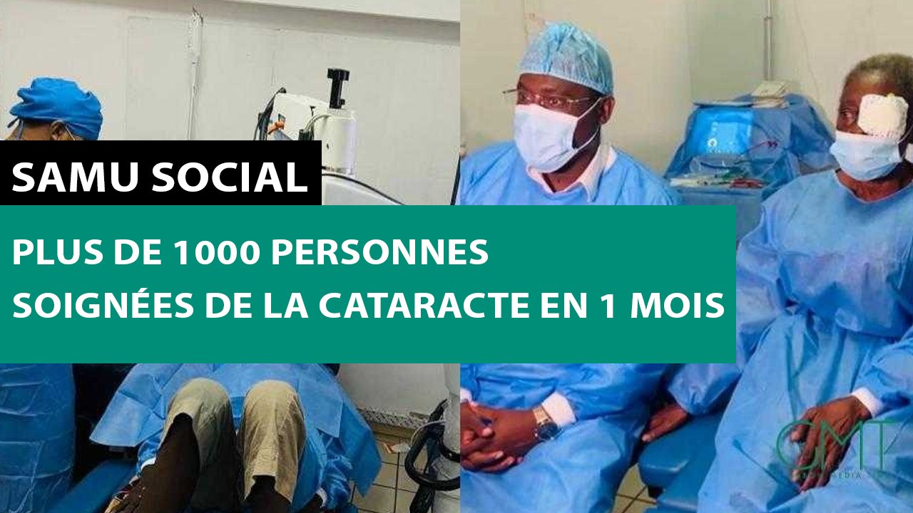 [#Reportage] Samu social : plus de 1000 personnes soignées de la cataracte en 1 mois