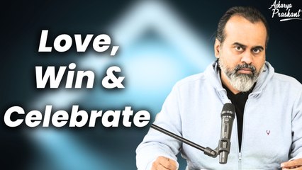 Love, Win & Celebrate || Acharya Prashant