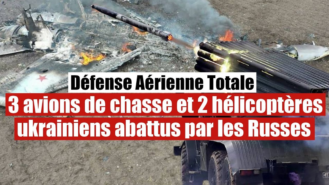 3 avions de chasse et 2 hélicoptères ukrainiens abattus par les forces russes