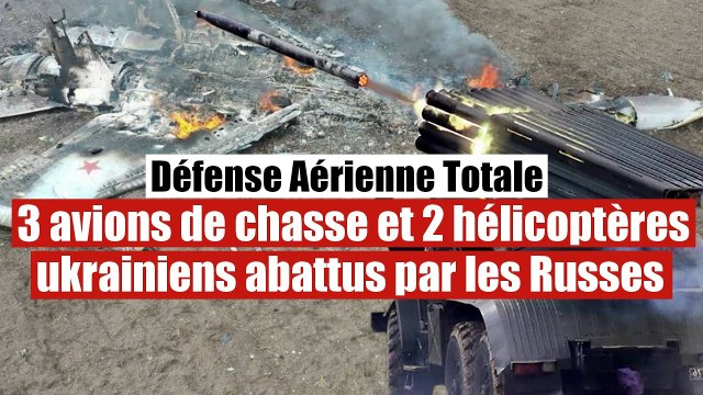 3 avions de chasse et 2 hélicoptères ukrainiens abattus par les forces russes