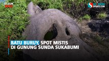 Batu Buruy, Spot Mistis di Gunung Sunda Sukabumi